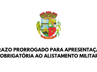 Prazo prorrogado para apresentação obrigatória ao alistamento militar