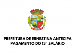 Prefeitura de Ernestina antecipa parcela do 13º salário