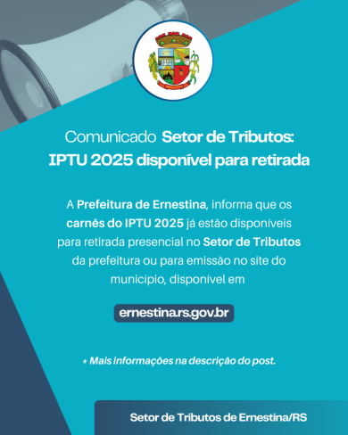 Comunicado Setor de Tributos de Ernestina: IPTU 2025 disponível para retirada