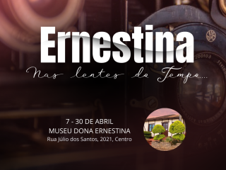 Exposição “Ernestina nas lentes do tempo” rememora lembranças ao longo de sua história