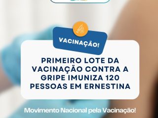 Primeiro lote da vacinação contra a gripe em Ernestina imuniza 120 pessoas