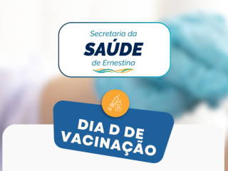 Dia D de Vacinação em Ernestina: proteja quem você ama!