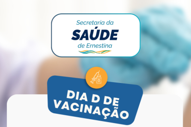 Dia D de Vacinação em Ernestina: proteja quem você ama!