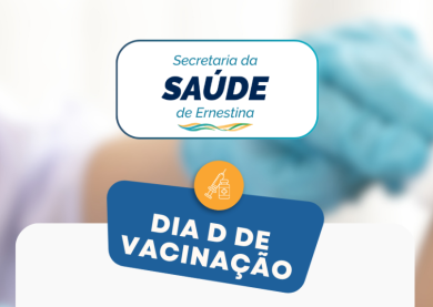 Dia D de Vacinação em Ernestina: proteja quem você ama!
