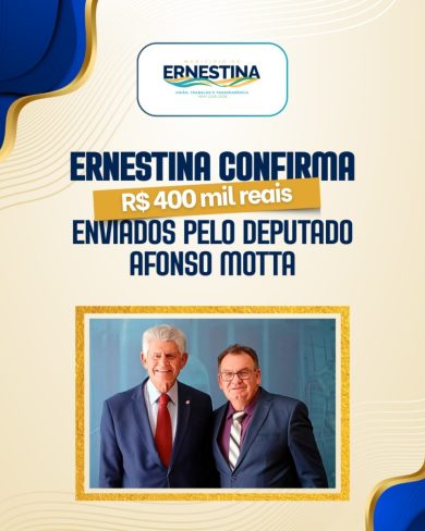 Ernestina confirma recebimento de emenda parlamentar de R$ 400 mil do deputado Afonso Motta