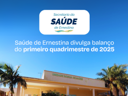 Saúde de Ernestina divulga balanço com mais de 17 mil atendimentos de janeiro a abril deste ano