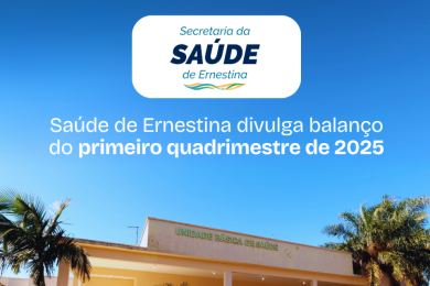 Saúde de Ernestina divulga balanço com mais de 17 mil atendimentos de janeiro a abril deste ano