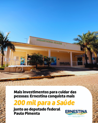Mais investimentos para cuidar das pessoas: Ernestina conquista mais R$ 200 mil para a Saúde junto ao deputado federal Paulo Pimenta 