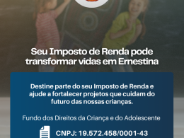 Seu Imposto de Renda pode transformar vidas em Ernestina