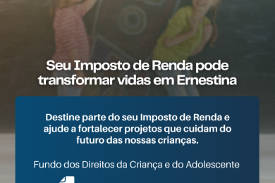 Seu Imposto de Renda pode transformar vidas em Ernestina