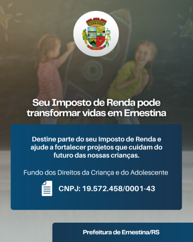 Seu Imposto de Renda pode transformar vidas em Ernestina