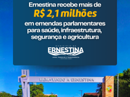 Ernestina recebe mais de R$ 2,1 milhões em emendas parlamentares para saúde, infraestrutura, segurança e agricultura