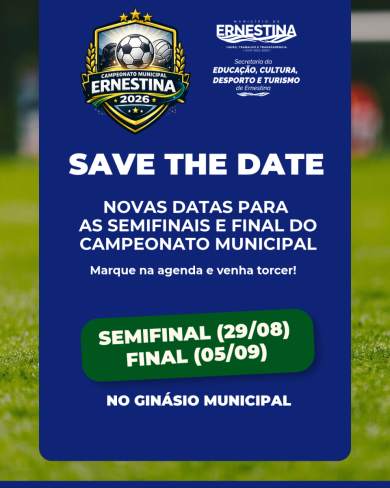 Administração municipal define novas datas para as semifinais e final do Campeonato Municipal 2026 de Ernestina
