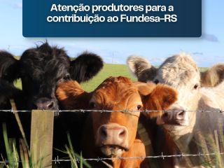 Atenção produtores para a contribuição ao Fundesa-RS